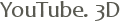 YouTube� 3D