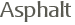 Asphalt