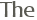 The